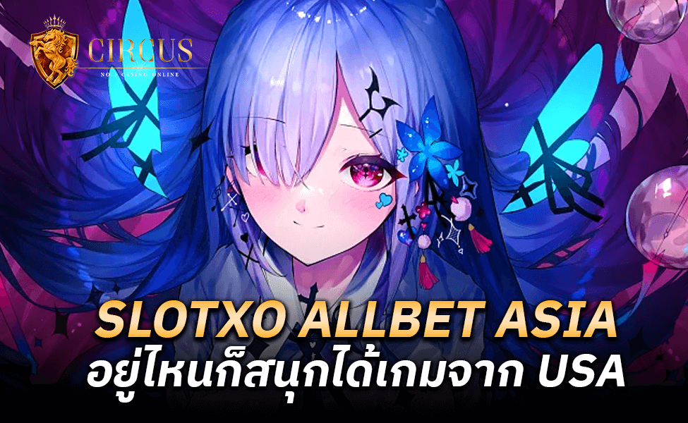 SLOTXO ALLBET ASIA-